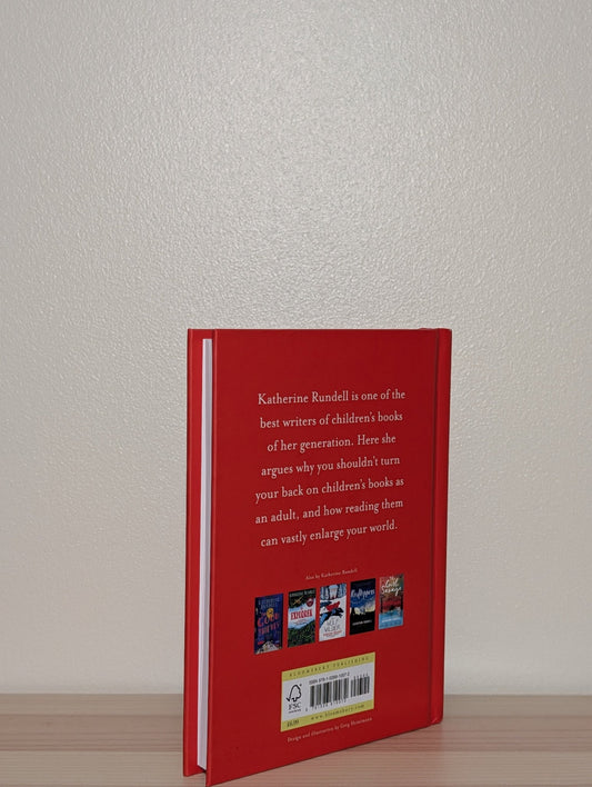 Why You Should Read Children's Books, Even Though You Are So Old and Wise by Katherine Rundell (Signed) - Fialta Books