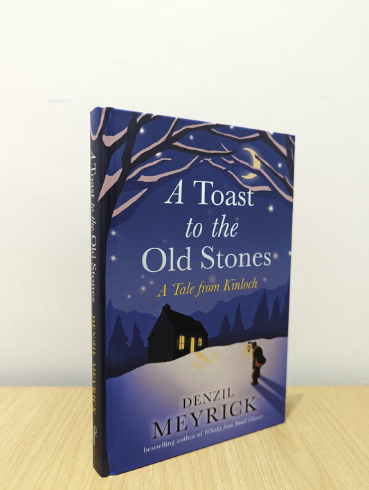 A Toast to the Old Stones: A Tale from Kinloch (Signed First Edition)