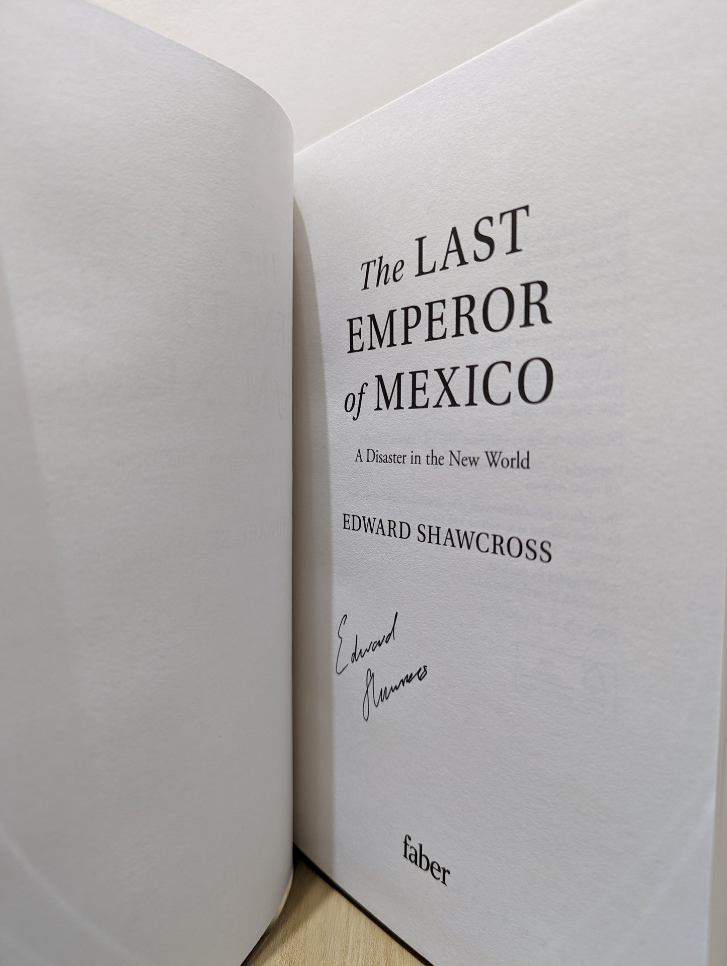 The Last Emperor of Mexico: A Disaster in the New World (Signed First Edition)