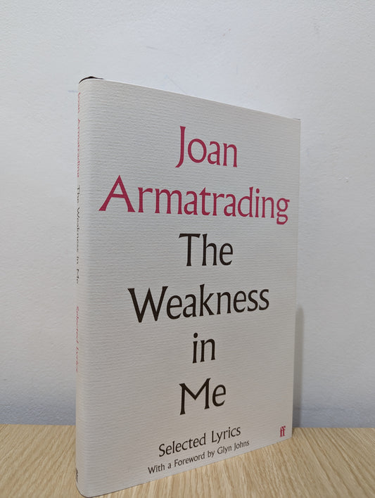 The Weakness in Me: The Selected Lyrics of Joan Armatrading (Signed First Edition)