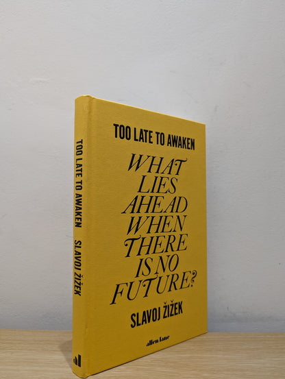 Too Late to Awaken: What Lies Ahead When There is no Future? (Signed First Edition)