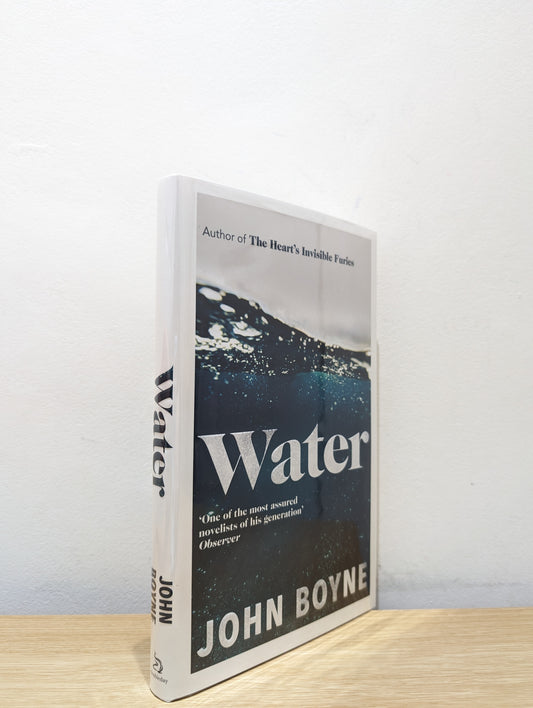 Water: A haunting, confronting novel from the author of The Heart's Invisible Furies (Signed Dated First Edition)