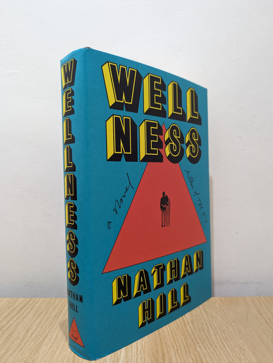 Wellness: A novel (Signed First Edition)