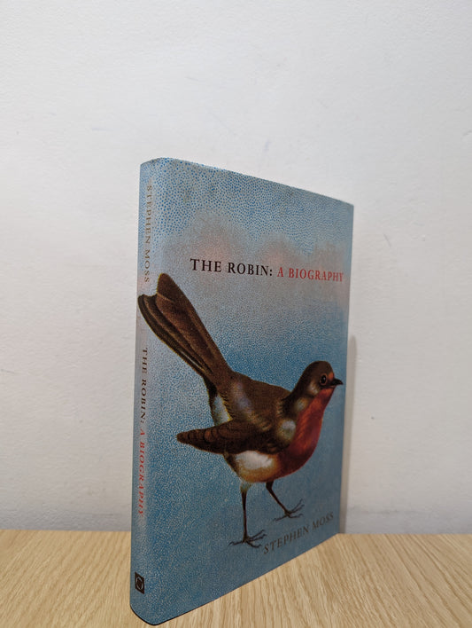 The Robin: A Biography (The Bird Biography Series, 1) (Signed to Title Page)