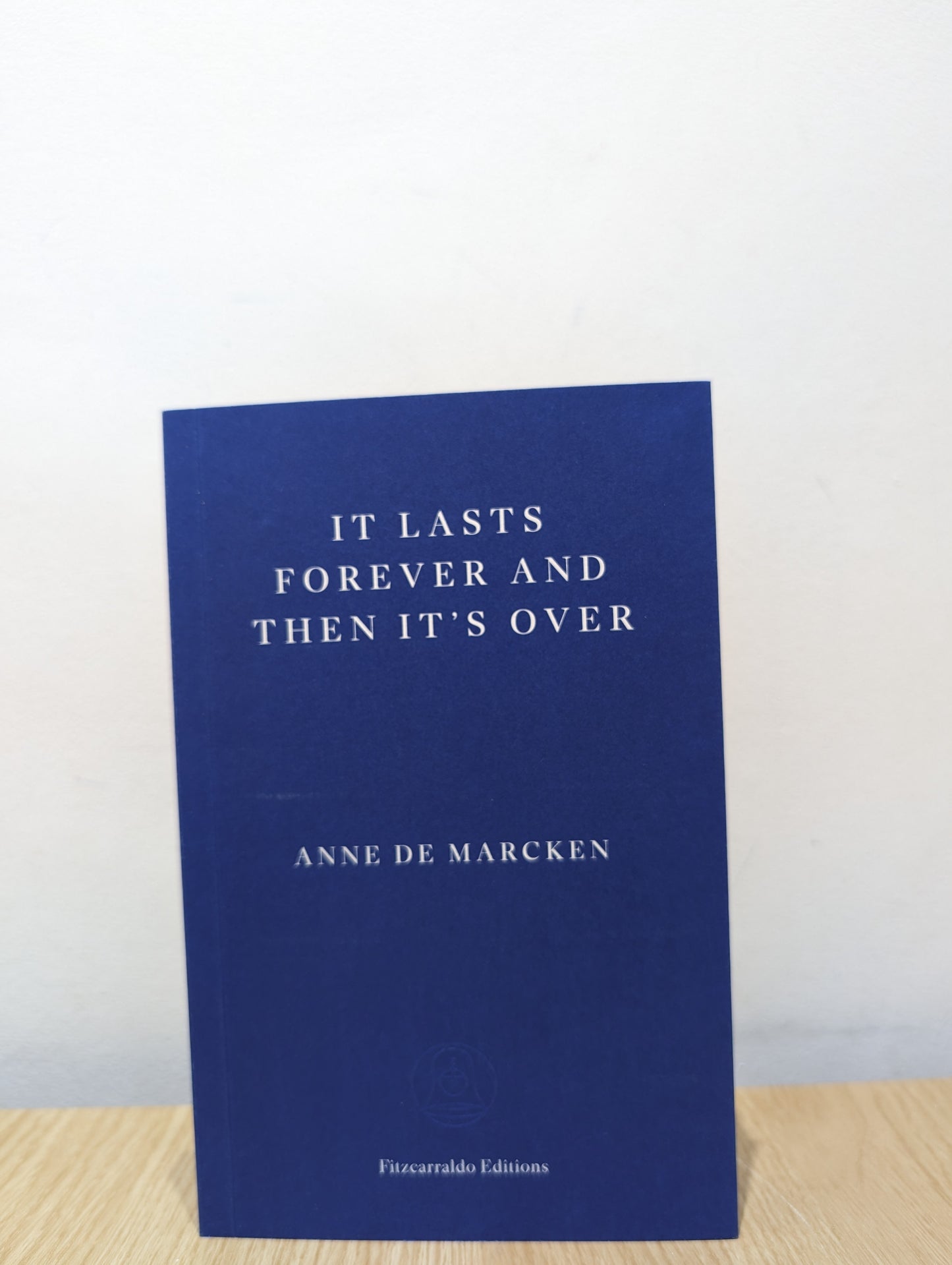 It Lasts Forever and Then It's Over (First Edition)