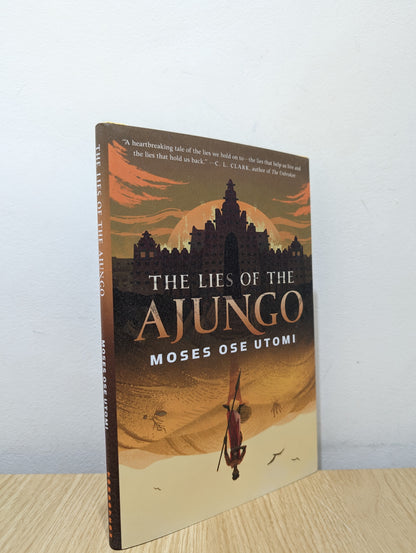 The Lies of the Ajungo (The Forever Desert, 1) (First Edition)