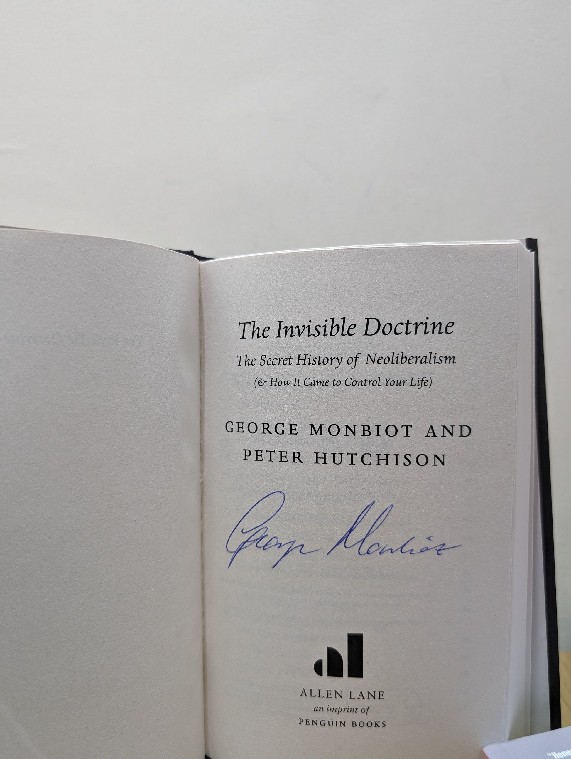 The Invisible Doctrine: The Secret History of Neoliberalism (& How It Came to Control Your Life) (Signed First Edition)