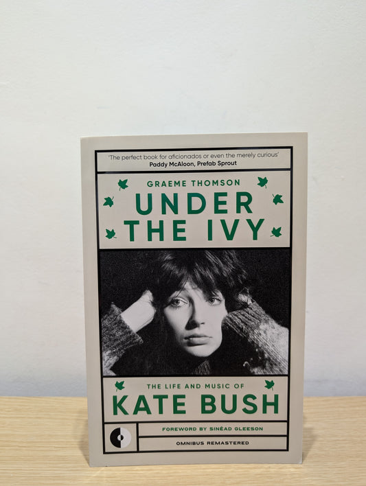 Under the Ivy: The Life and Music of Kate Bush (Signed Remastered Edition)