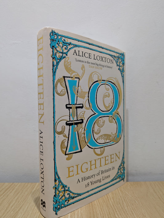 Eighteen: A History of Britain in 18 Young Lives (Signed First Edition)