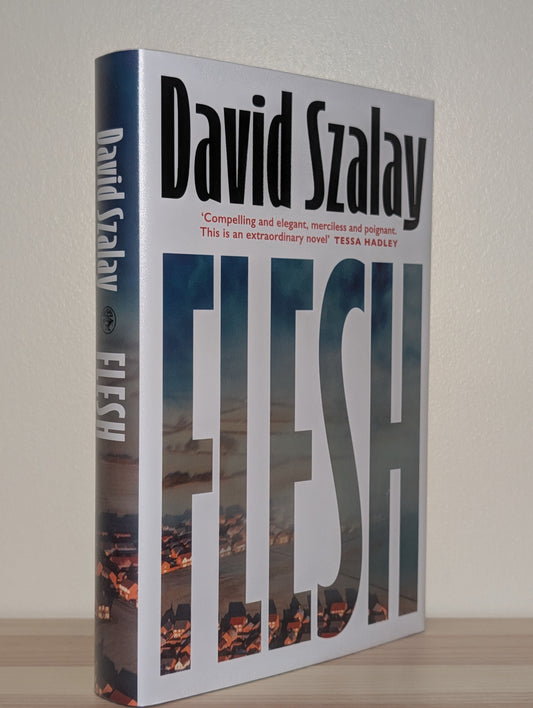 Flesh by David Szalay (Signed Lined First Edition)