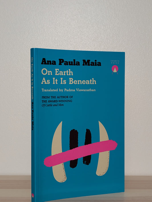 On Earth As It Is Beneath by Ana Paula Maia (Signed Dated First Edition)