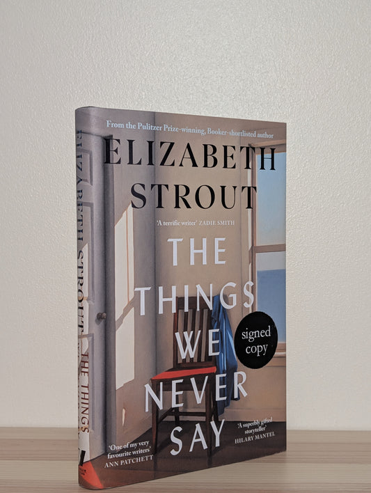 The Things We Never Say by Elizabeth Strout (Signed First Edition)