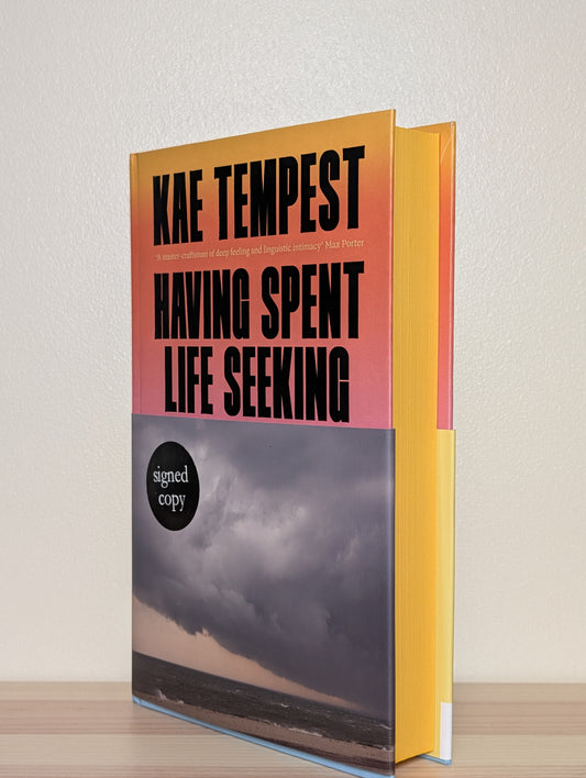Having Spent Life Seeking by Kae Tempest (Signed First Edition with sprayed edges)