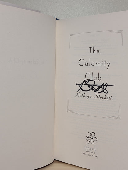 The Calamity Club by Kathryn Stockett (Signed to Title Page)