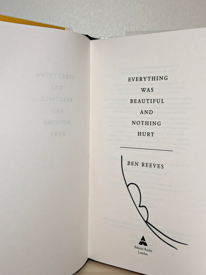Everything was Beautiful and Nothing Hurt by Ben Reeves (Signed First Edition)