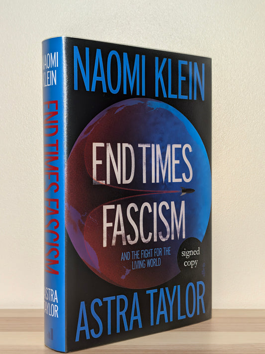 End Times Fascism by Naomi Klein and Astra Taylor (Double Signed First Edition)