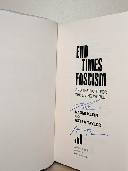 End Times Fascism by Naomi Klein and Astra Taylor (Double Signed First Edition)