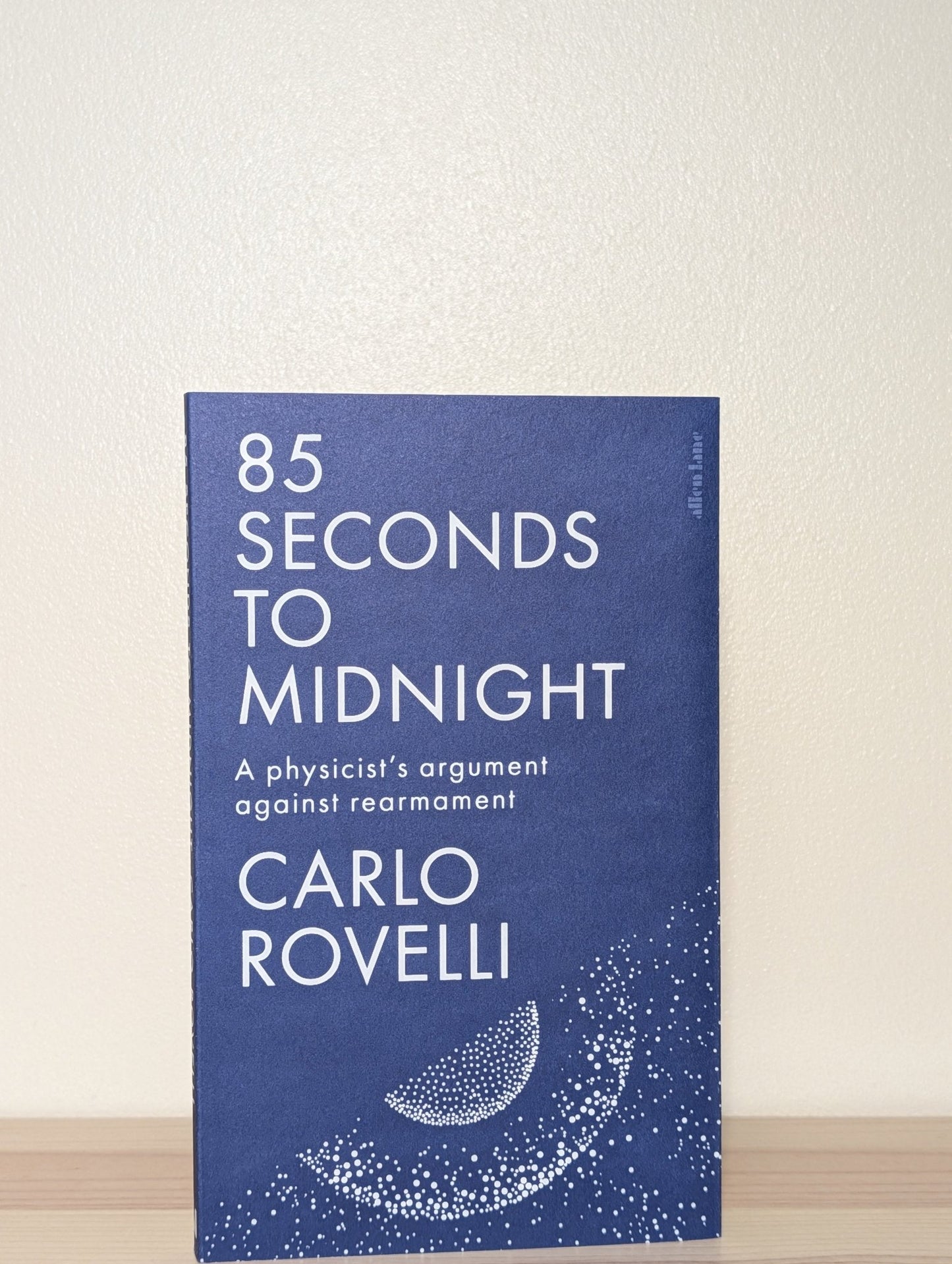 85 Seconds to Midnight by Carlo Rovelli (Signed First Edition) - Fialta Books