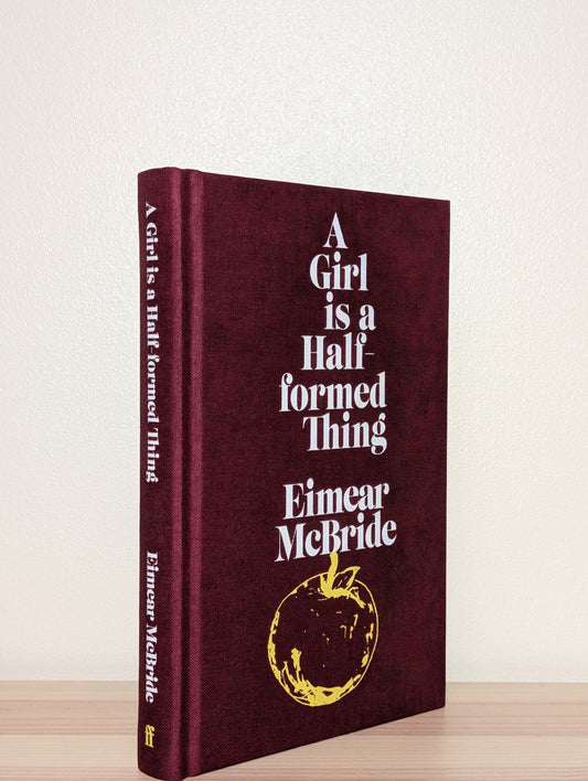 A Girl is a Half - formed Thing by Eimear McBride (Signed Collector's Edition) - Fialta Books