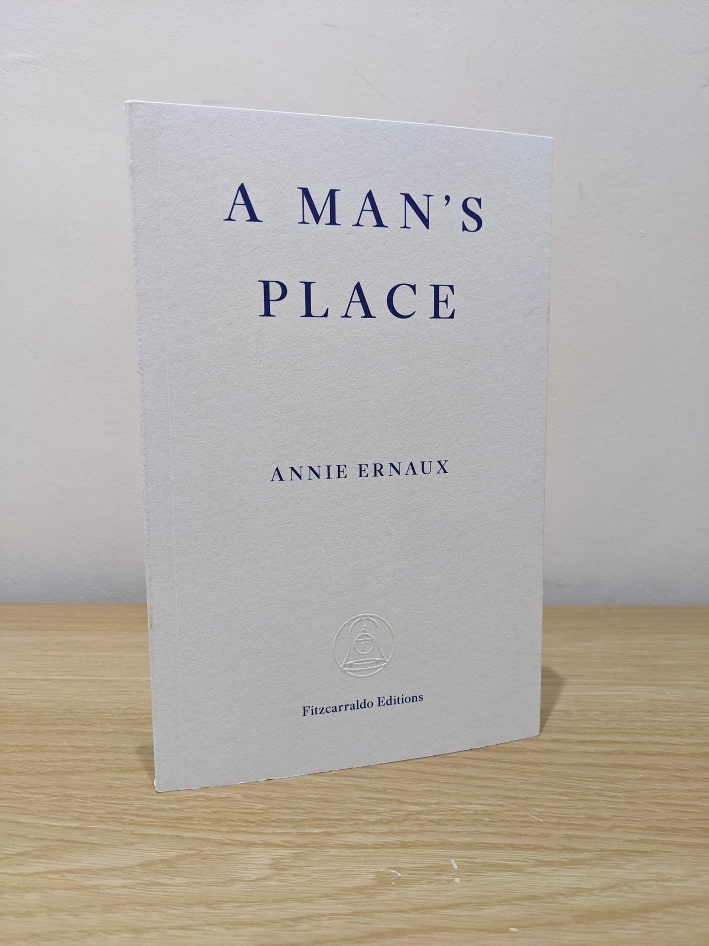 A Man's Place by Annie Ernaux (First Edition) - Fialta Books