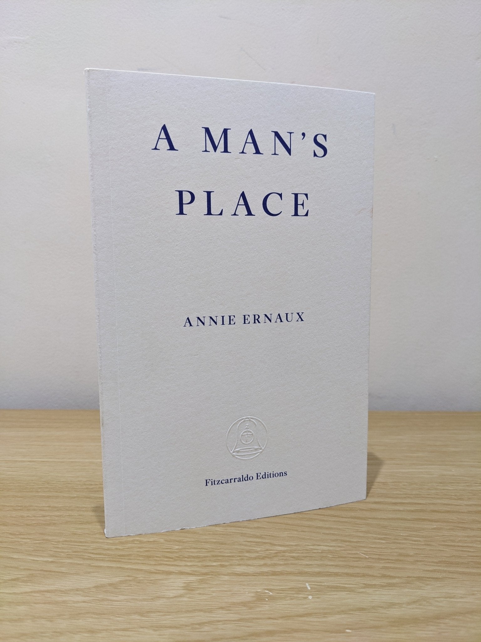 A Man's Place by Annie Ernaux (First Edition) - Fialta Books
