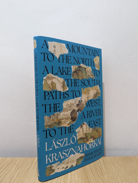 A Mountain to the North, A Lake to The South, Paths to the West, A River to the East by Laszlo Krasznahorkai (First Edition) - Fialta Books