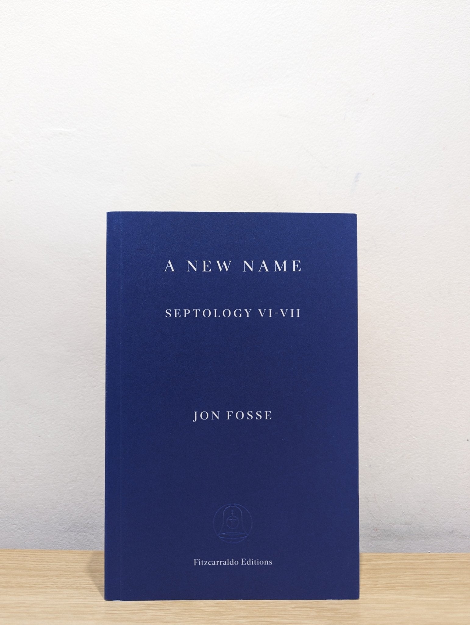 A New Name: Septology VI - VII by Jon Fosse (Signed First Edition) - Fialta Books
