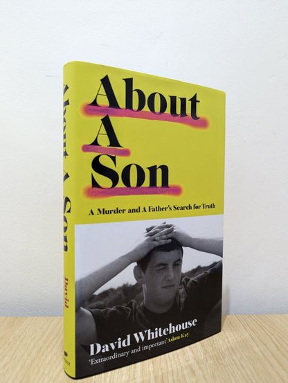 About A Son: A Murder and A Father's Search for Truth by David Whitehouse (Signed First Edition) - Fialta Books