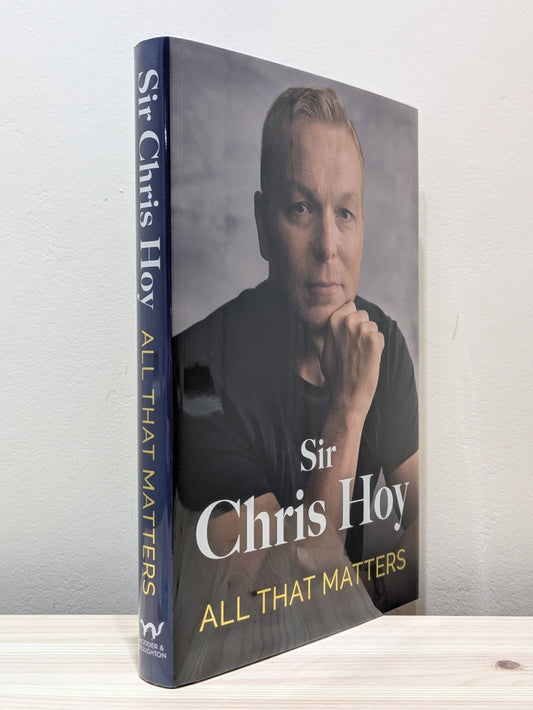 All That Matters by Sir Chris Hoy (Signed First Edition) - Fialta Books