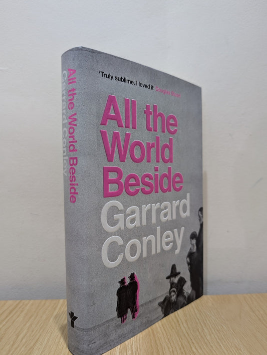 All the World Beside by Garrard Conley (First Edition) - Fialta Books