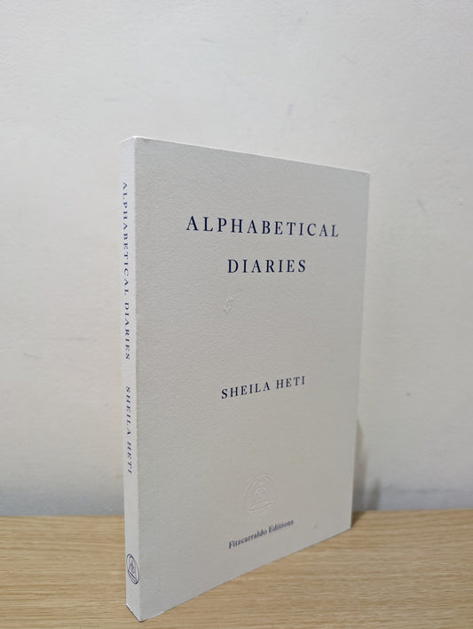 Alphabetical Diaries by Sheila Heti (Signed Bookplate First Edition) - Fialta Books