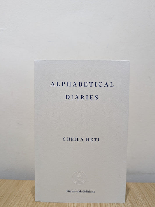 Alphabetical Diaries by Sheila Heti (Signed Dated Edition) - Fialta Books