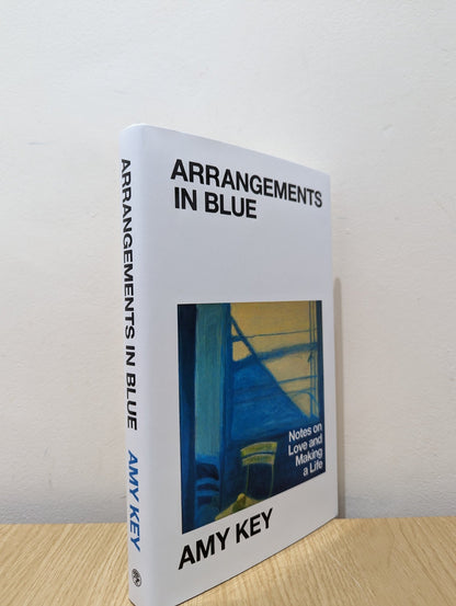 Arrangements in Blue: Notes on Love and Making a Life by Amy Key (Signed First Edition) - Fialta Books