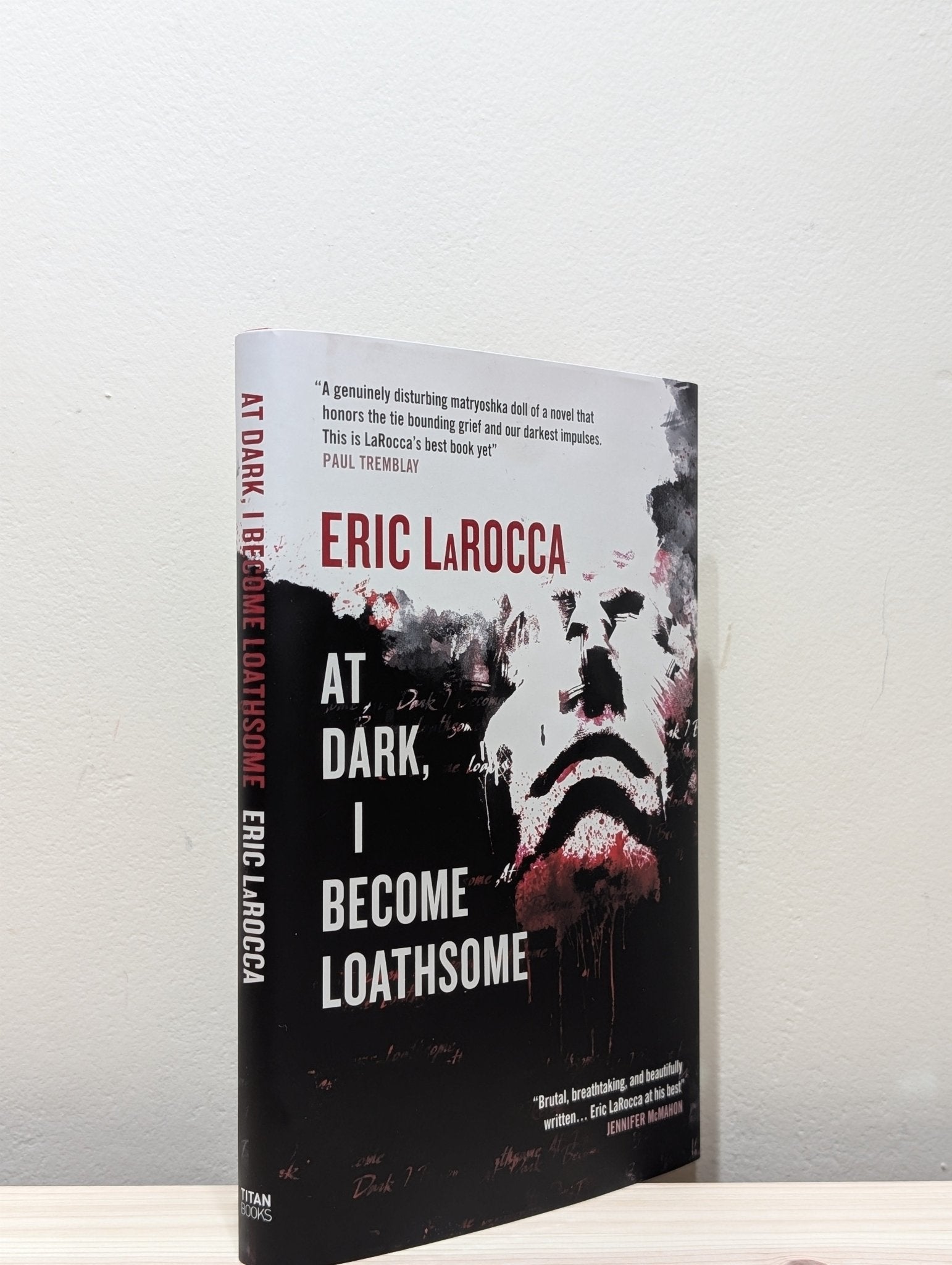 At Dark, I Become Loathsome by Eric LaRocca (Signed First Edition) - Fialta Books