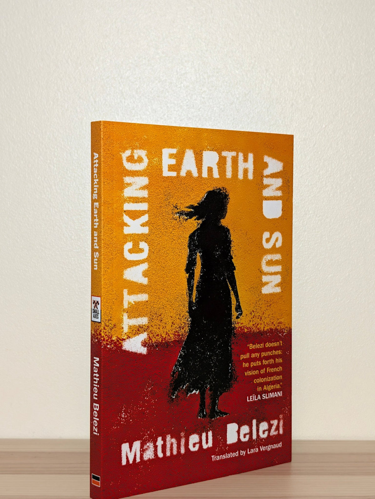 Attacking Earth and Sun by Mathieu Belezi (Signed First Edition) - Fialta Books