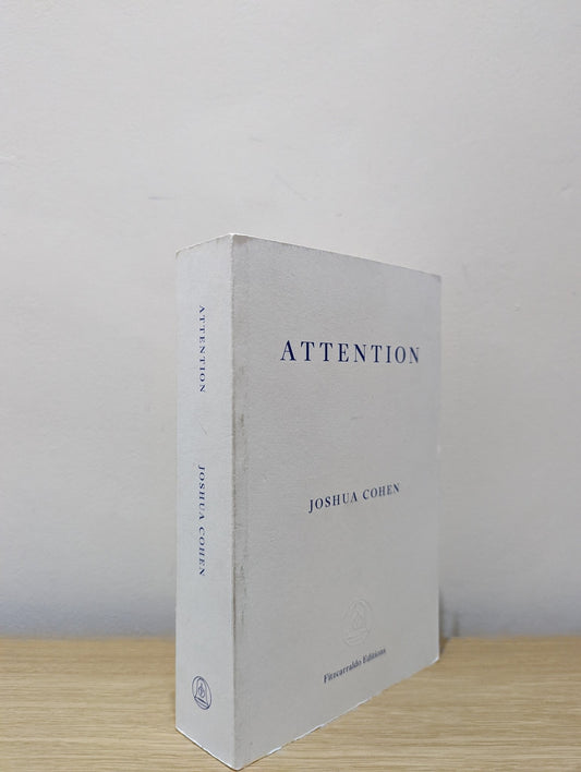 Attention: Dispatches from the Land of Distraction by Joshua Cohen (First Edition) - Fialta Books