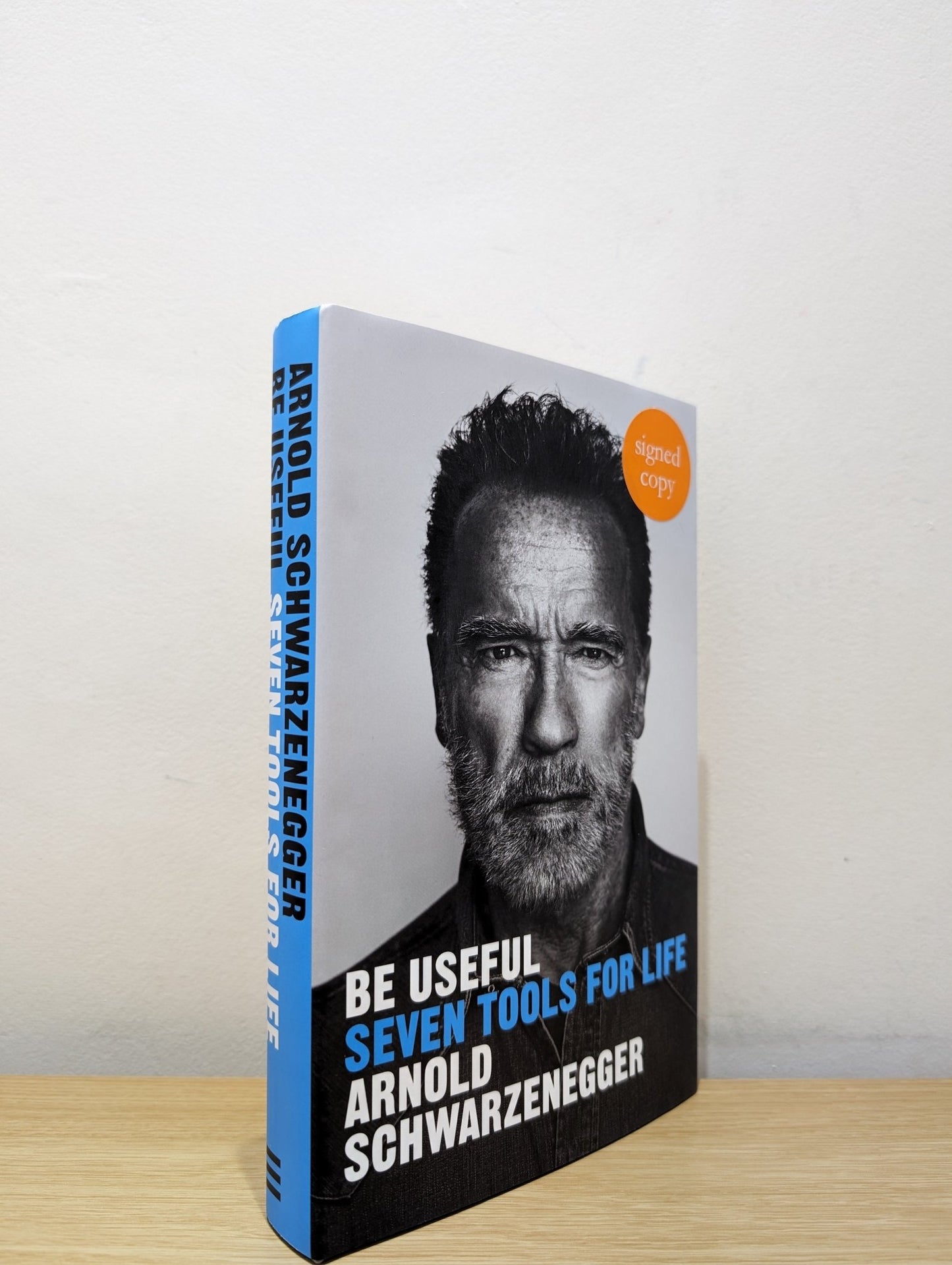 Be Useful: Seven tools for life by Arnold Schwarzenegger (Signed First Edition) - Fialta Books