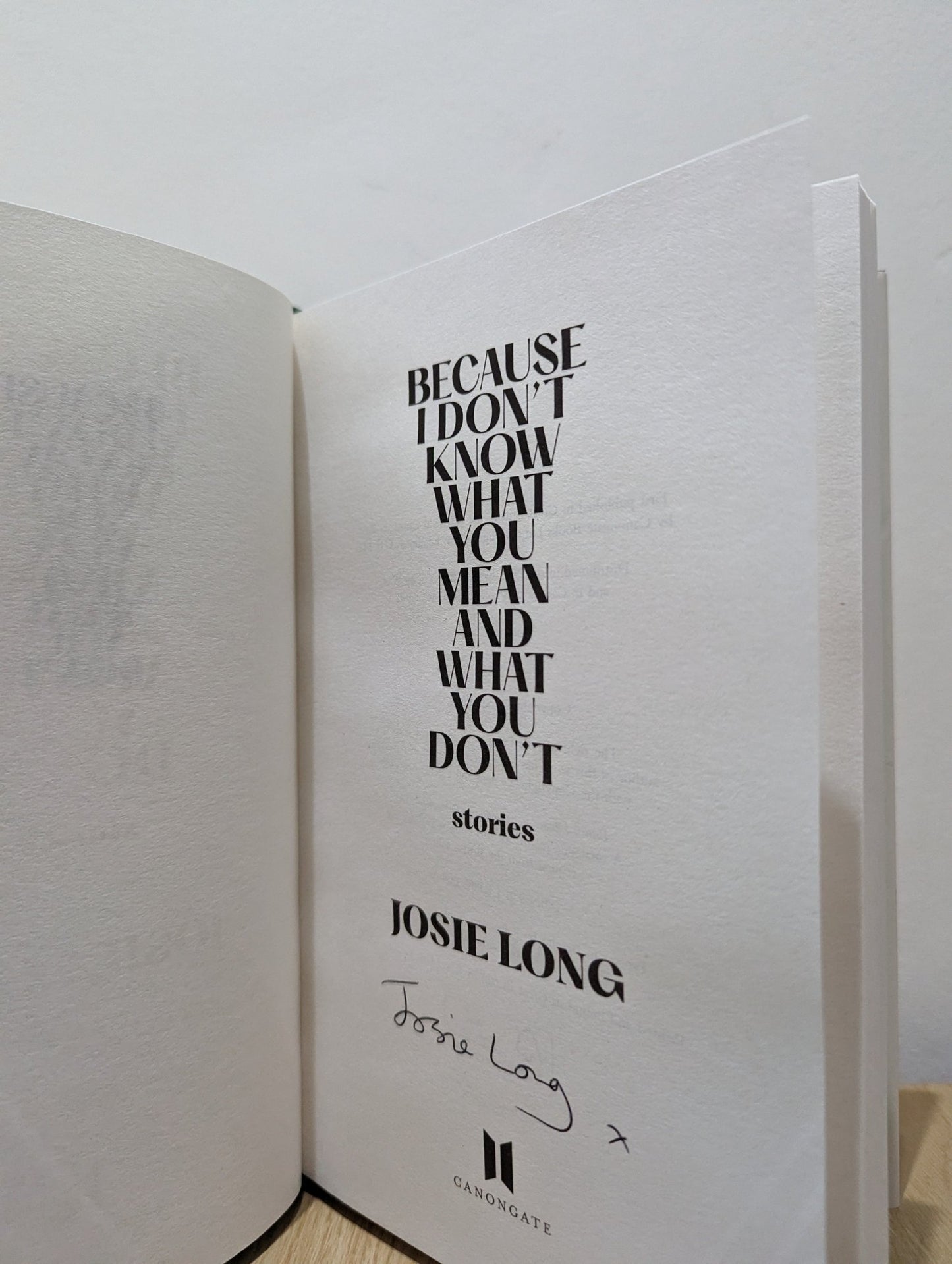 Because I don't know what you mean and what you don't by Josie Long (Signed First Edition) - Fialta Books