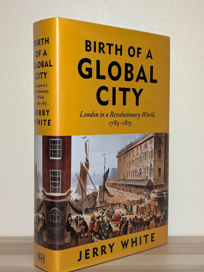 Birth of a Global City by Jerry White (Signed First Edition) - Fialta Books