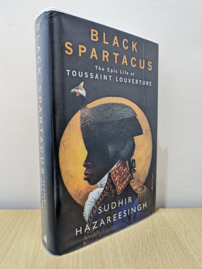 Black Spartacus: The Epic Life of Toussaint Louverture by Sudhir Hazareesingh (Signed First Edition) - Fialta Books