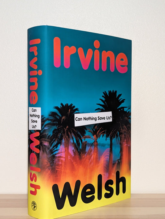 Can Nothing Save Us? by Irvine Welsh (Signed First Edition) - Fialta Books