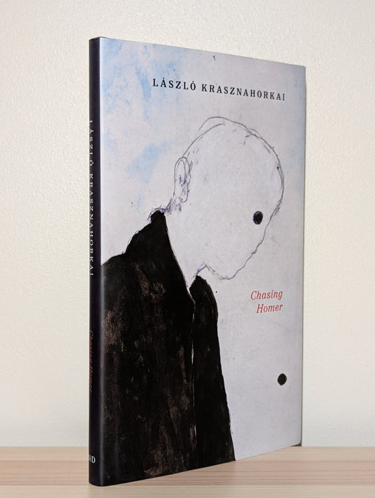 Chasing Homer by Laszlo Krasznahorkai (First Edition) - Fialta Books