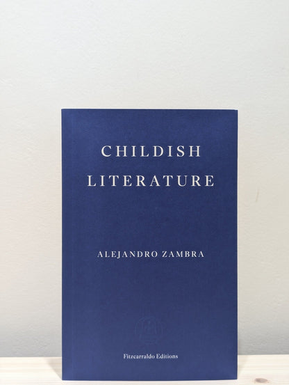 Childish Literature by Alejandro Zambra (First Edition) - Fialta Books
