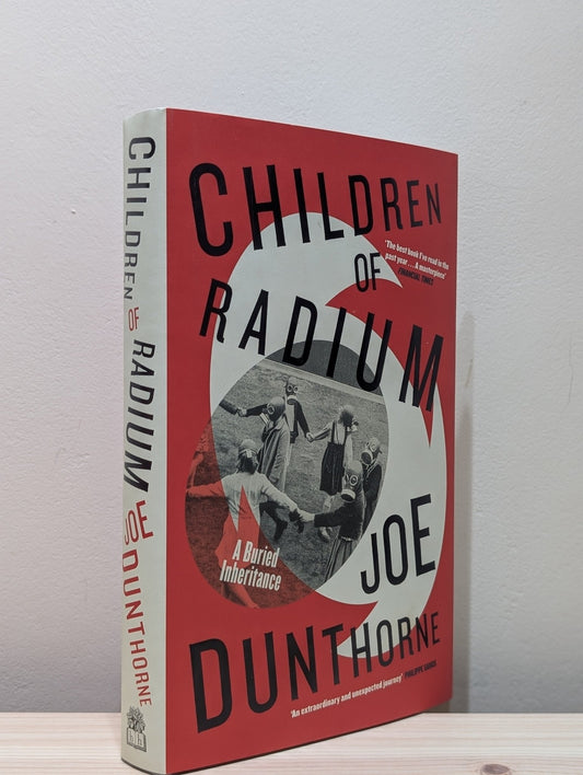 Children of Radium: A Buried Inheritance by Joe Dunthorne (Signed First Edition) - Fialta Books