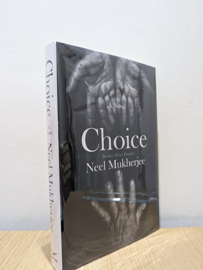 Choice: A Novel by Neel Mukherjee (Signed First Edition) - Fialta Books