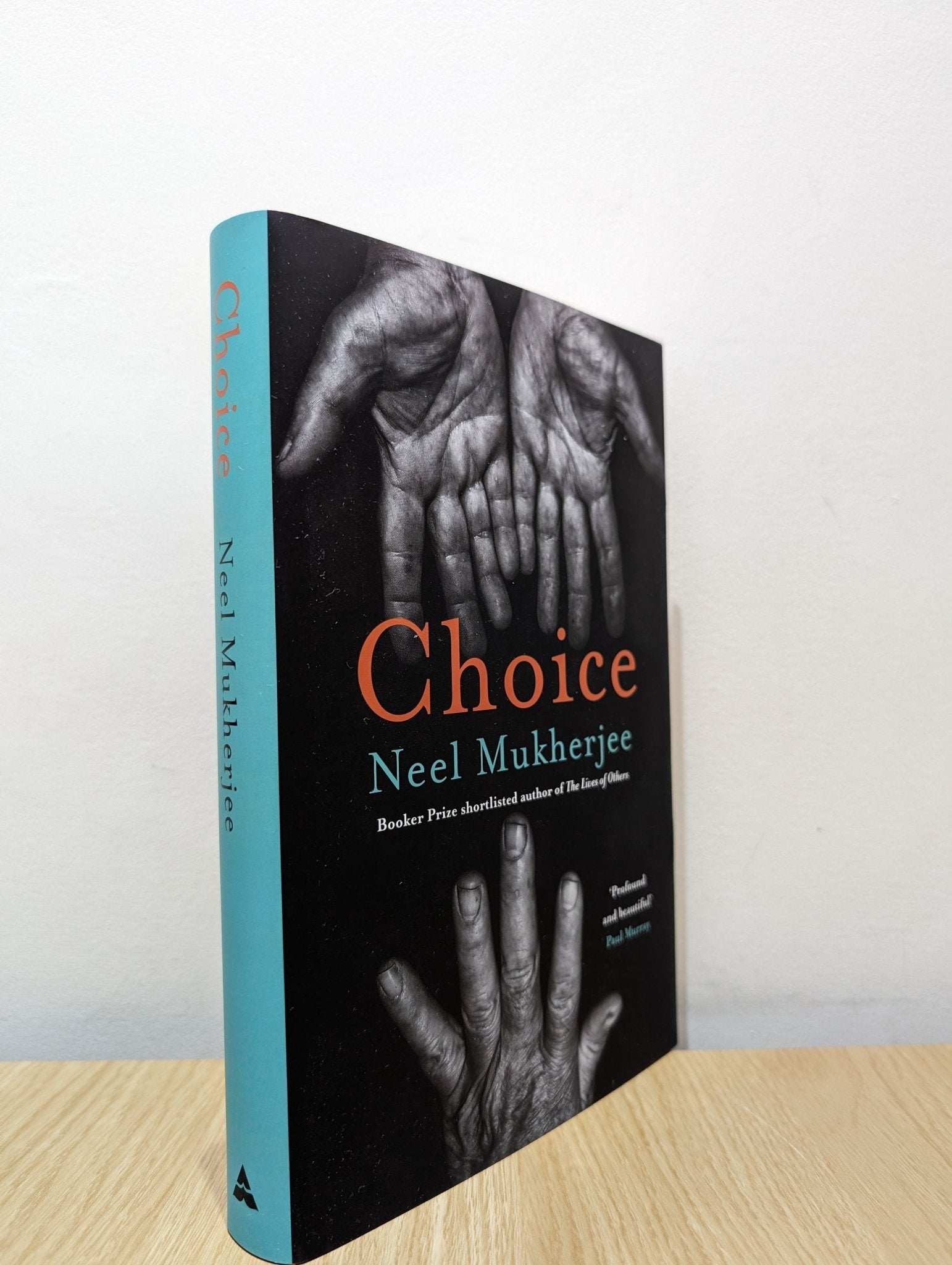 Choice by Neel Mukherjee (Signed First Edition) - Fialta Books