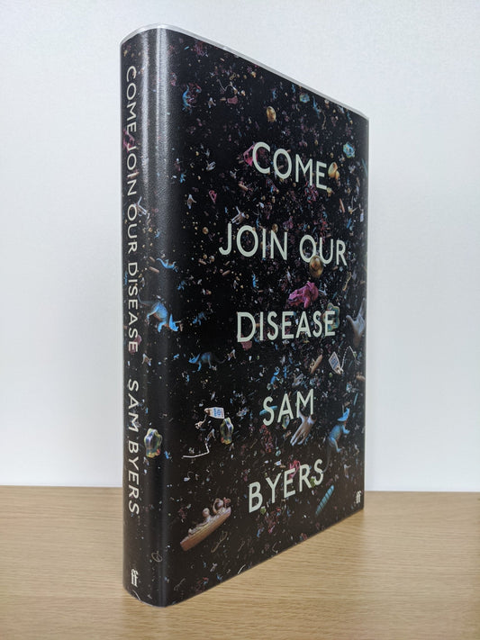 Come Join Our Disease by Sam Byers (Signed First Edition) - Fialta Books