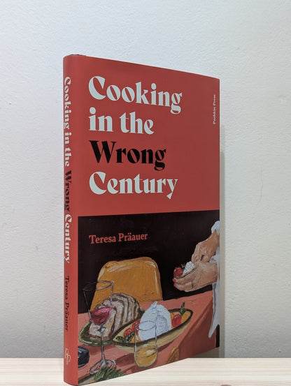 Cooking in the Wrong Century by Teresa Praauer (Signed Dated First Edition) - Fialta Books