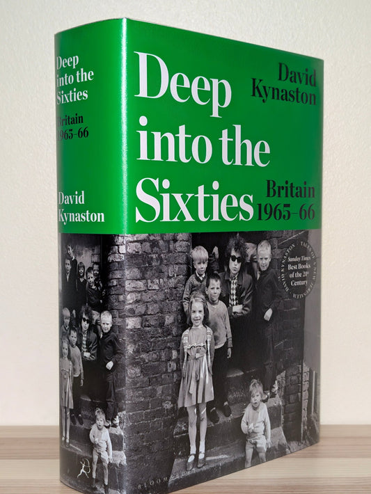 Deep Into the Sixties: Britain 1965-66 by David Kynaston (Signed First Edition) - Fialta Books