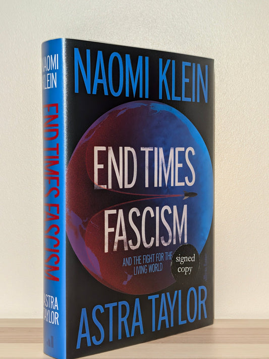 End Times Fascism by Naomi Klein and Astra Taylor (Signed First Edition) - Fialta Books